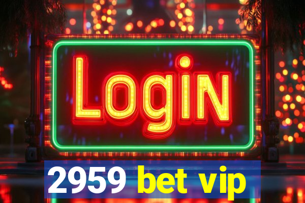 2959 bet vip